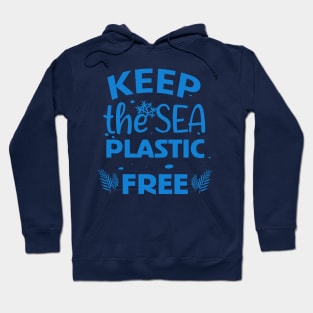 Keep The Sea Plastic free,summer plastic ocean Hoodie